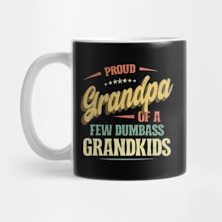 Proud Grandpa of a few Dumbass Grandkids Funny Mug